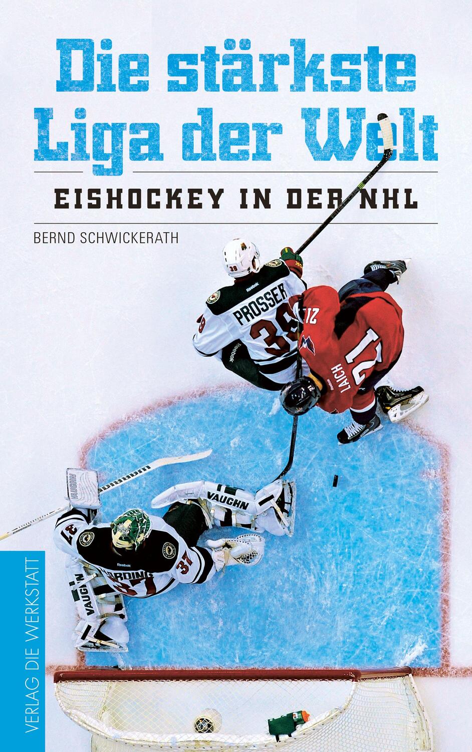 Cover: 9783730704035 | Die stärkste Liga der Welt | Eishockey in der NHL | Bernd Schwickerath