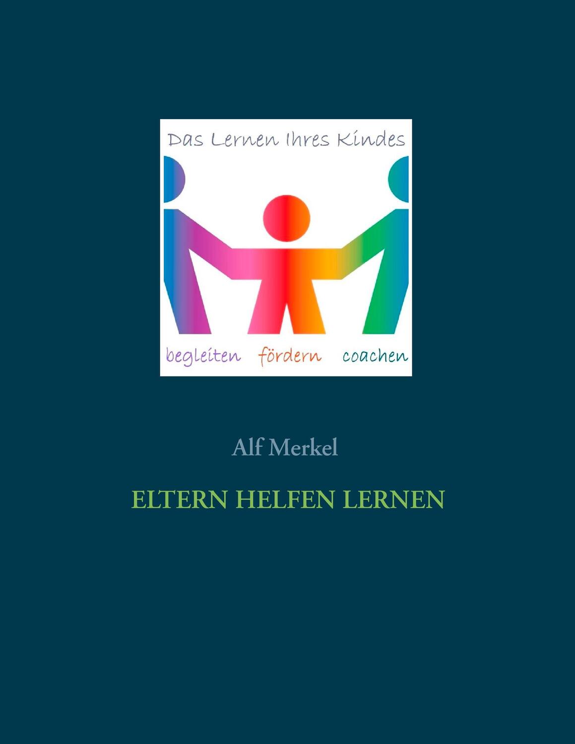 Cover: 9783735782052 | Eltern helfen lernen | Alf Merkel | Taschenbuch | Paperback | Deutsch