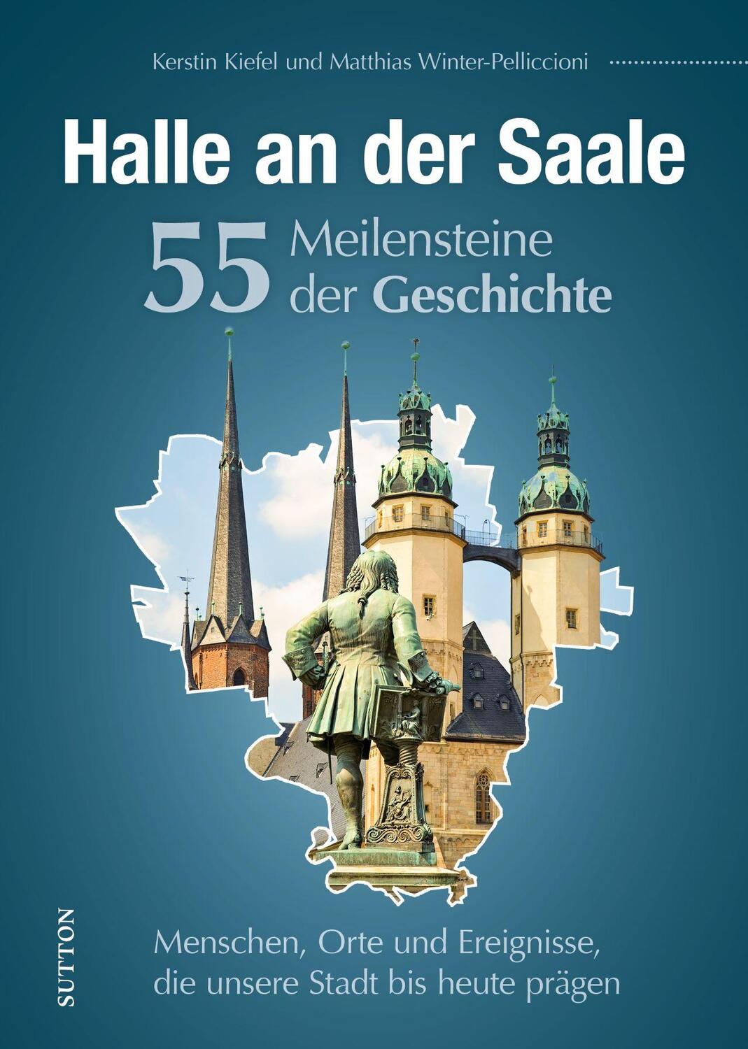 Cover: 9783963033322 | Halle an der Saale. 55 Meilensteine der Geschichte | Kiefel (u. a.)