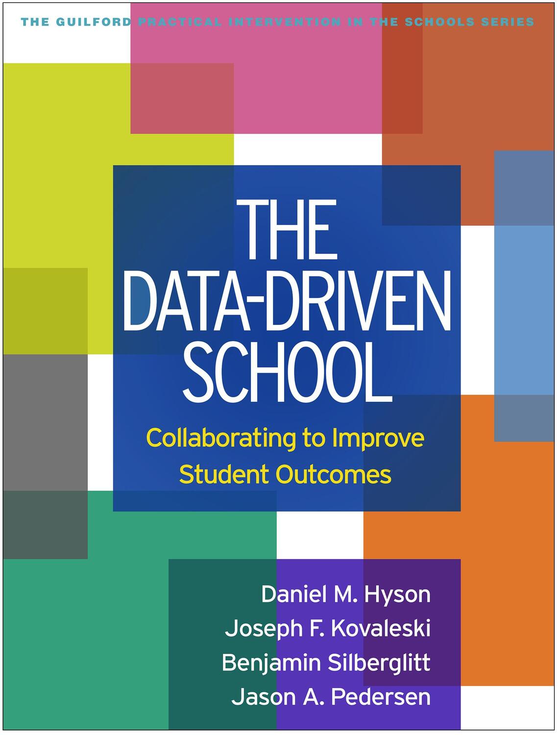 Cover: 9781462543069 | The Data-Driven School: Collaborating to Improve Student Outcomes