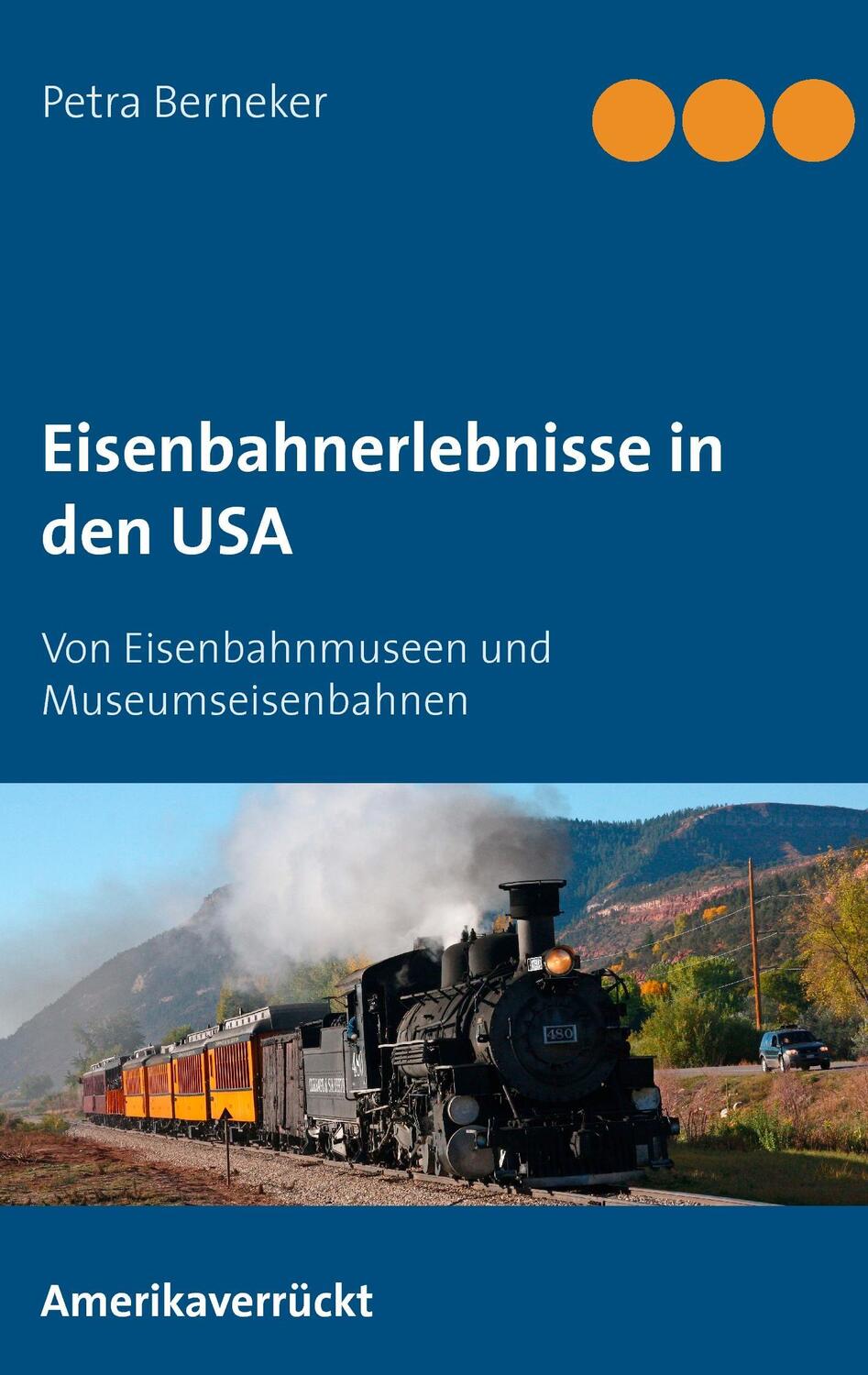 Cover: 9783734798986 | Eisenbahnerlebnisse in den USA | Petra Berneker | Taschenbuch | 2015