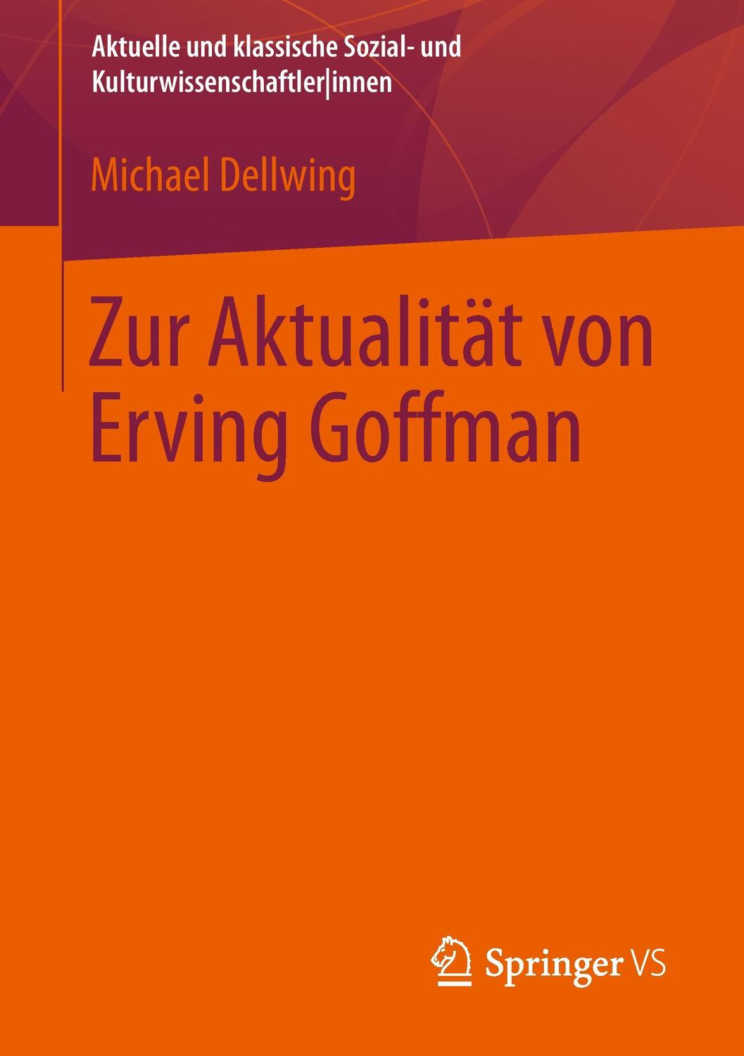 Cover: 9783531192604 | Zur Aktualität von Erving Goffman | Michael Dellwing | Taschenbuch