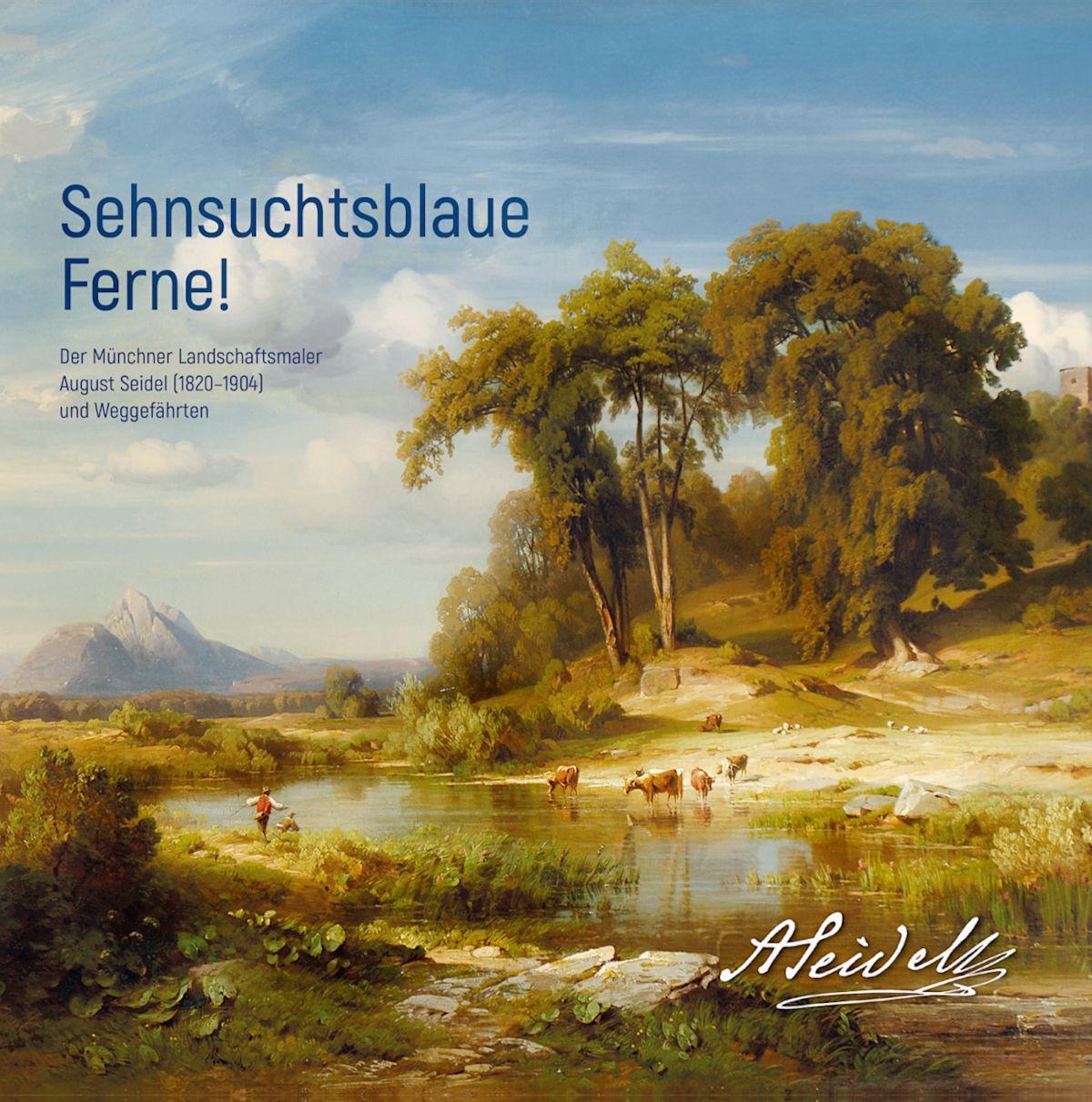 Cover: 9783874376273 | Sehnsuchtsblaue Ferne! Der Münchner Landschaftsmaler August Seidel...