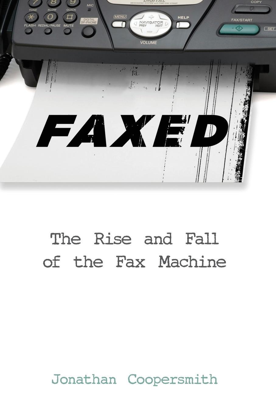Cover: 9781421421230 | Faxed | The Rise and Fall of the Fax Machine | Jonathan Coopersmith