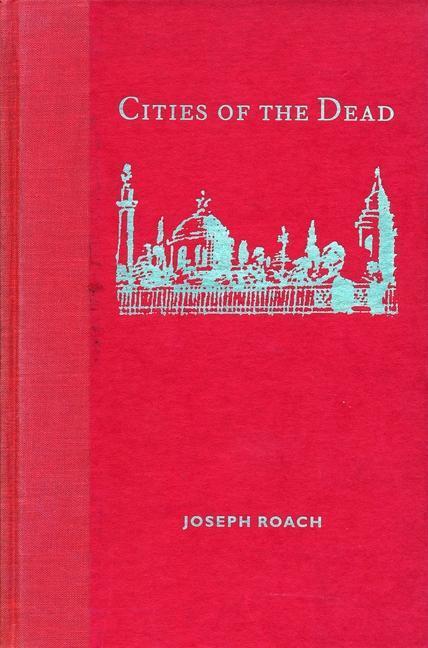 Cover: 9780231104616 | Cities of the Dead | Circum-Atlantic Performance | Joseph Roach | Buch