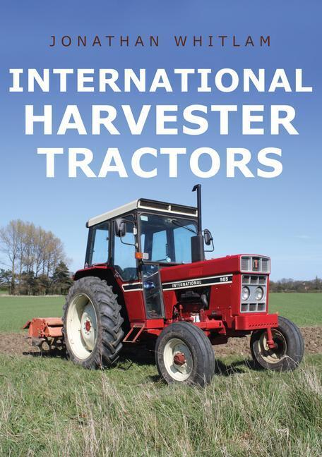 Cover: 9781445693866 | International Harvester Tractors | Jonathan Whitlam | Taschenbuch