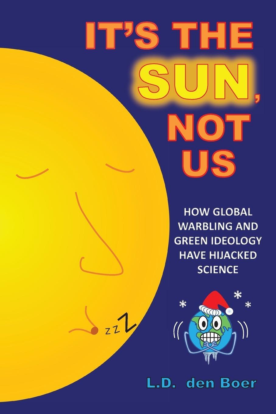 Cover: 9781525550195 | It's The Sun, Not Us | L. D. Den Boer | Taschenbuch | Paperback | 2019