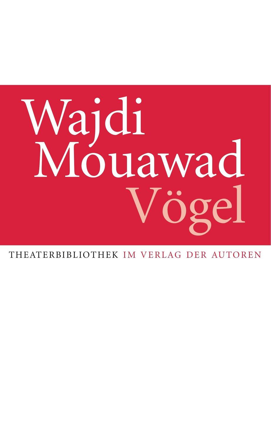 Cover: 9783886613892 | Vögel | Wajdi Mouawad | Taschenbuch | Deutsch | 2018