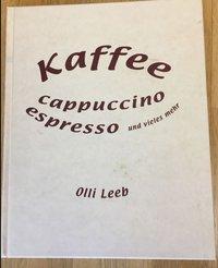 Cover: 9783921799482 | Kaffee, Cappuccino, Espresso und vieles mehr | Olli Leeb | Gebunden