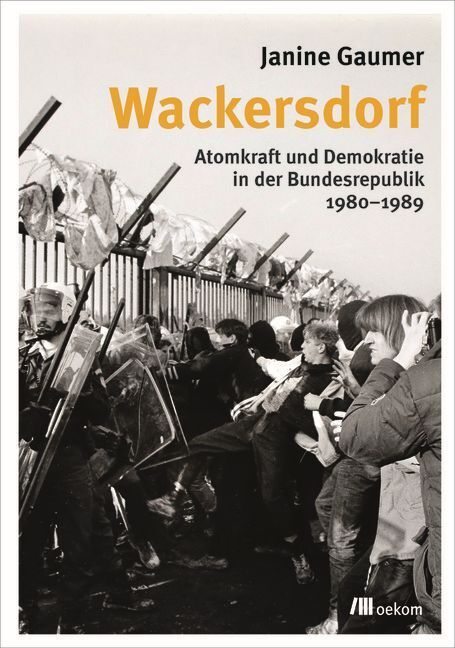 Cover: 9783962380731 | Wackersdorf | Atomkraft und Demokratie in der Bundesrepublik 1980-1989