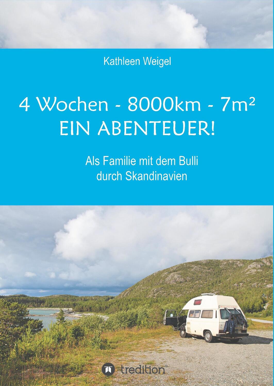 Cover: 9783734589676 | 4 Wochen - 8.000km - 7m² - Ein Abenteuer! | Kathleen Weigel | Buch