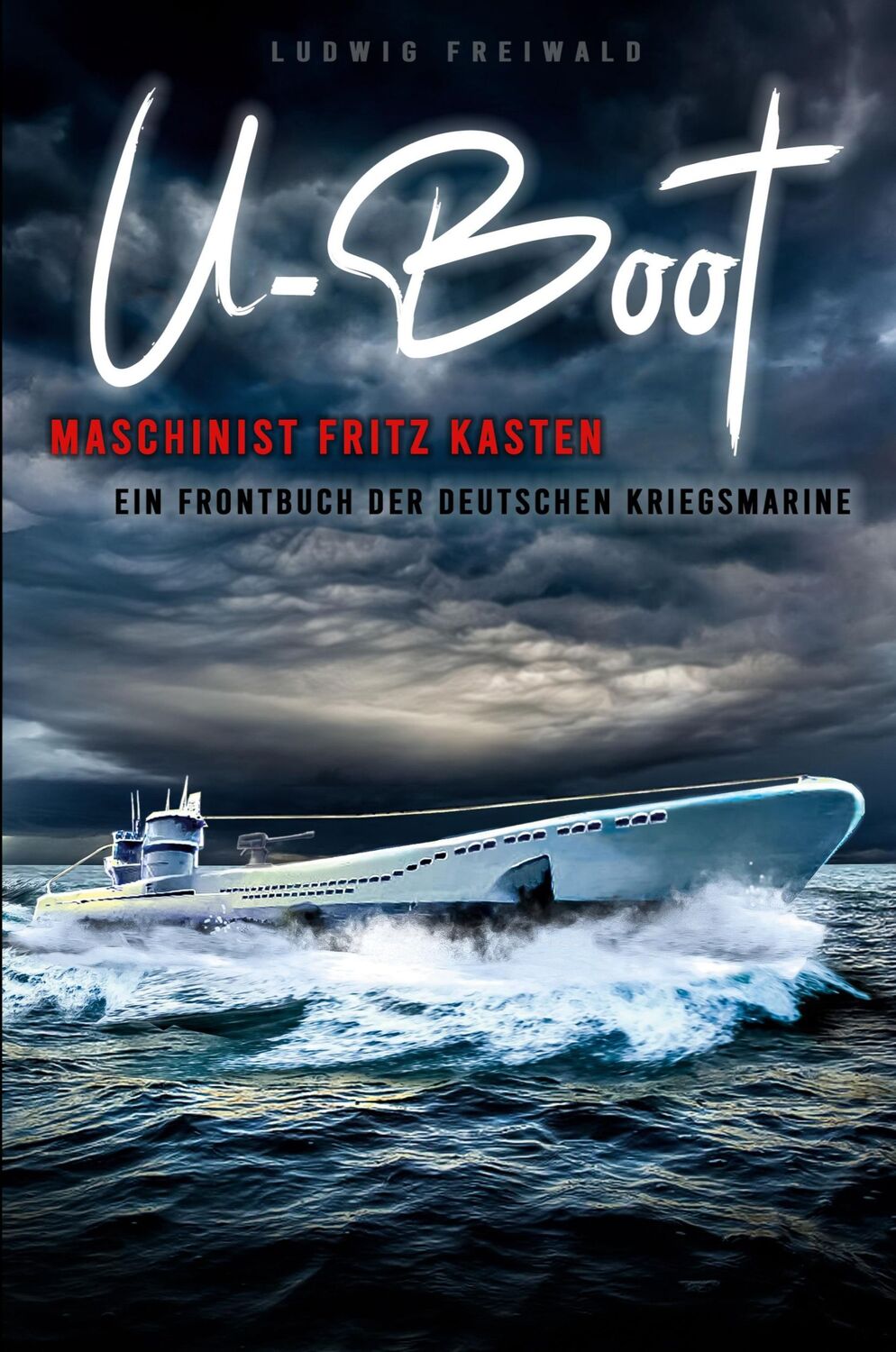 Cover: 9783964032386 | U-Boot-Maschinist Fritz Kasten - Ein Frontbuch der deutschen...