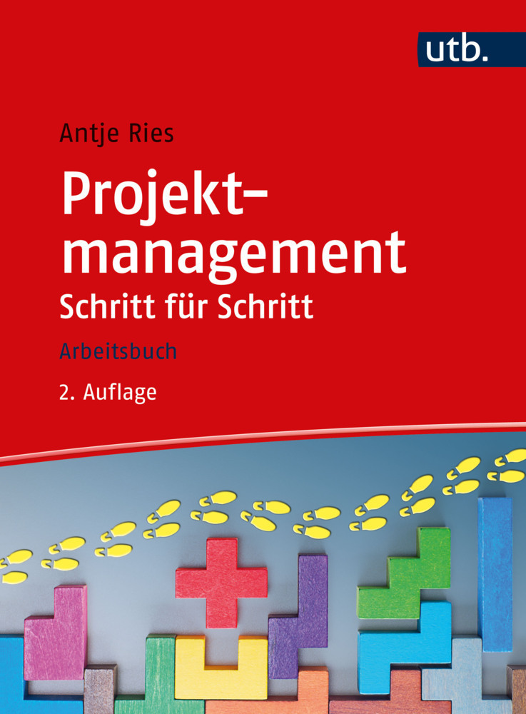 Cover: 9783825259730 | Projektmanagement Schritt für Schritt | Arbeitsbuch | Antje Ries | UTB