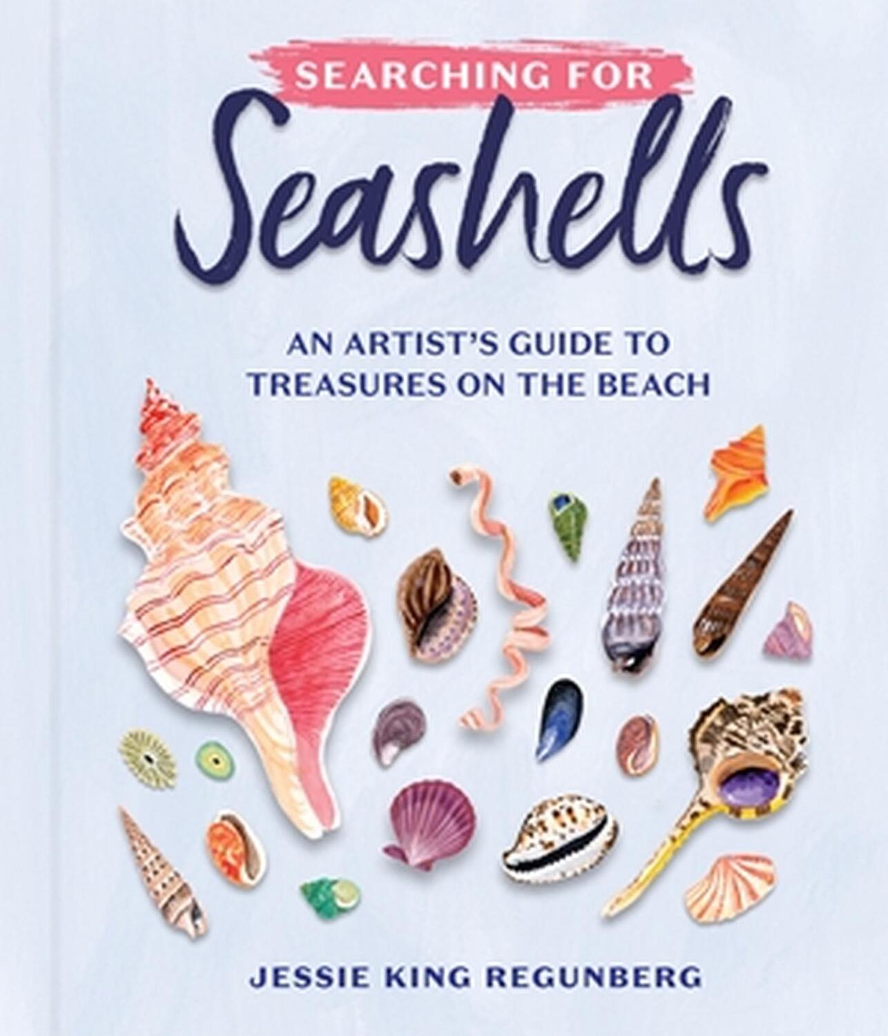 Cover: 9781523523450 | Searching for Seashells | An Artist's Guide to Treasures on the Beach