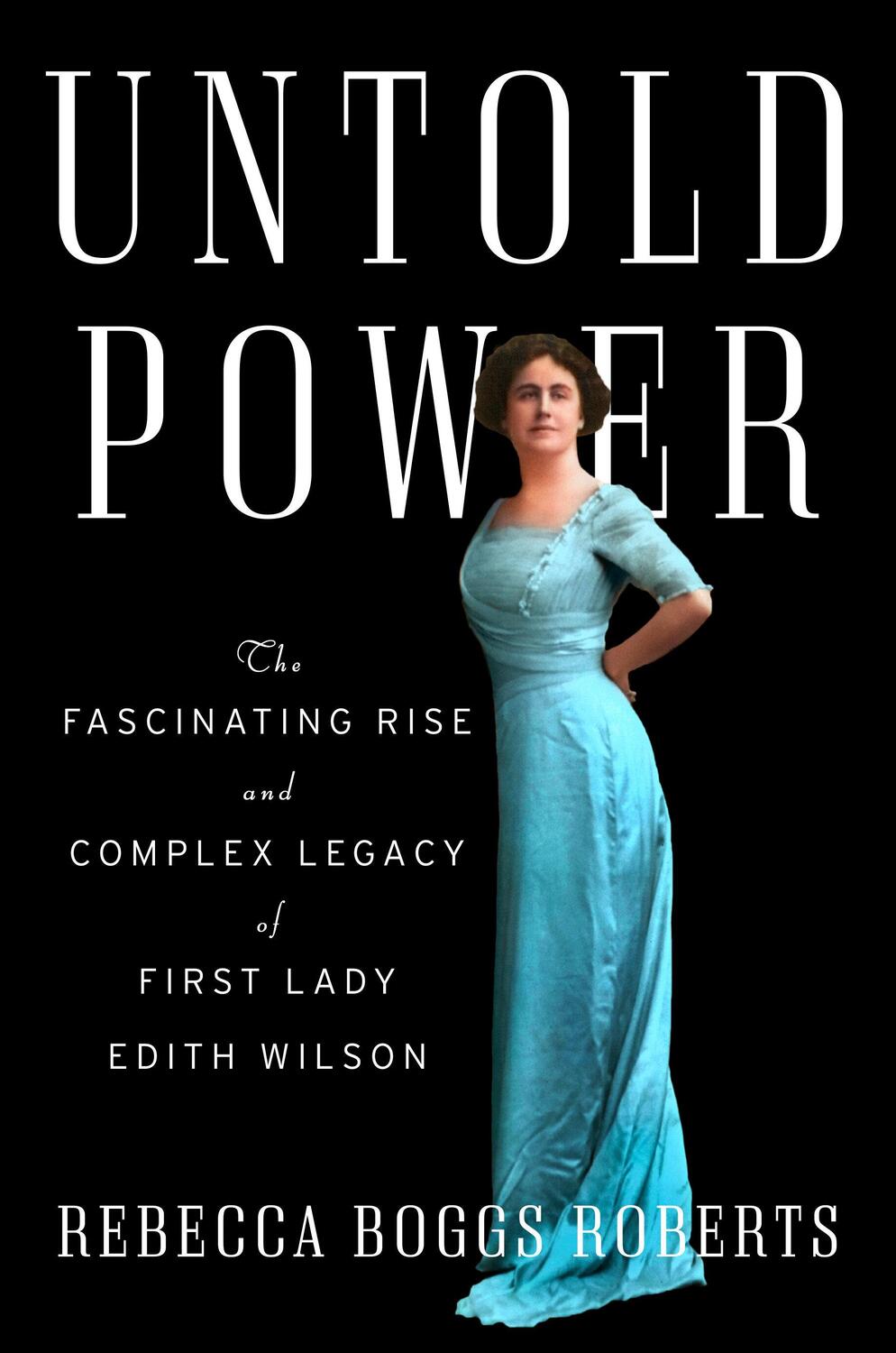 Cover: 9780593489994 | Untold Power: The Fascinating Rise and Complex Legacy of First Lady...