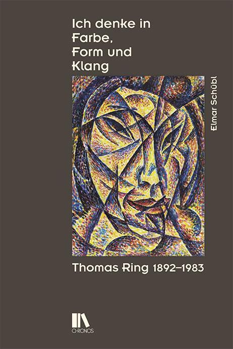 Cover: 9783034016582 | Ich denke in Farbe, Form und Klang | Thomas Ring (1892-1983) | Schübl