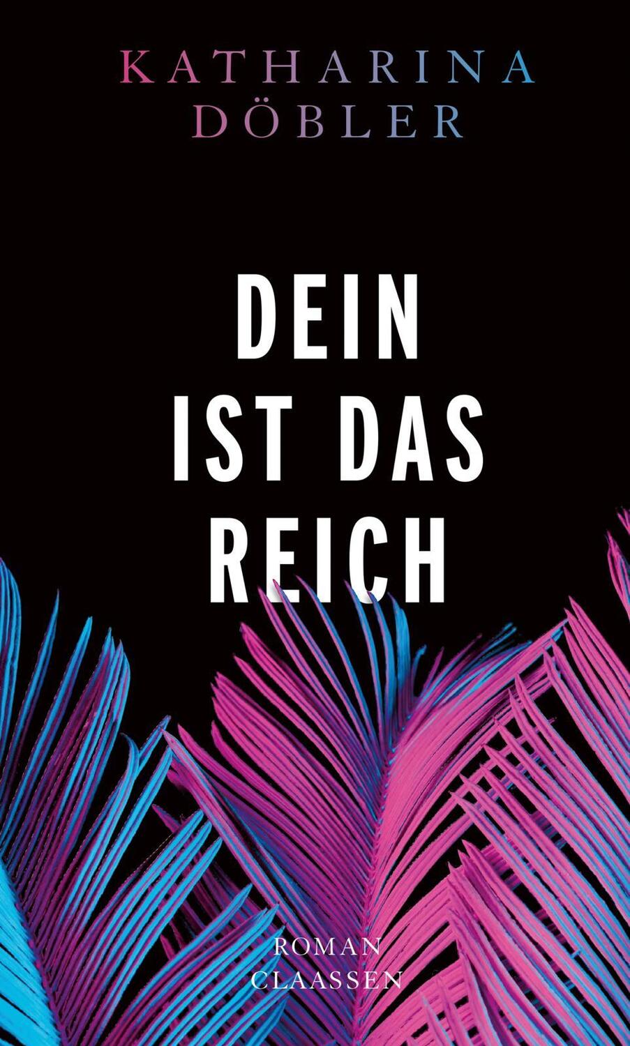 Cover: 9783546100090 | Dein ist das Reich | Katharina Döbler | Buch | 480 S. | Deutsch | 2021