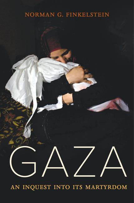 Cover: 9780520295711 | Gaza | An Inquest Into Its Martyrdom | Finkelstein | Buch | Englisch