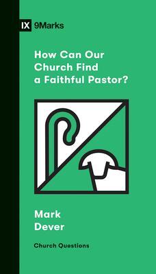 Cover: 9781433570209 | How Can Our Church Find a Faithful Pastor? | Mark Dever | Taschenbuch
