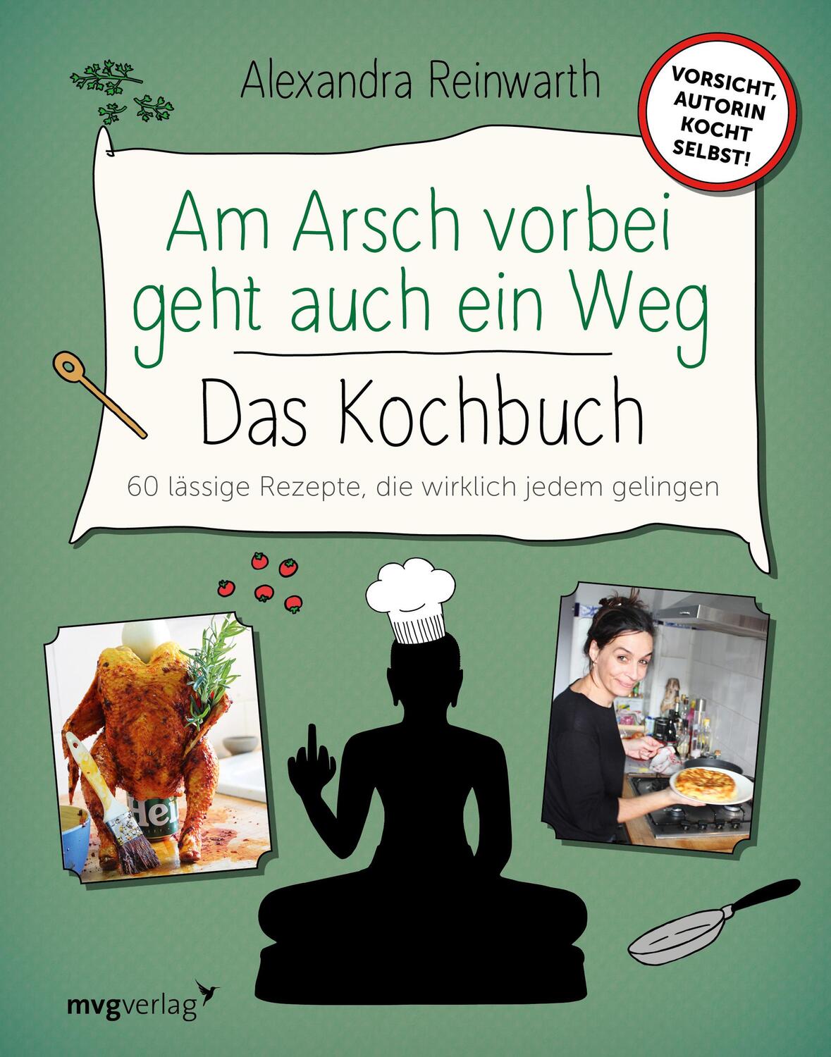 Cover: 9783747401712 | Am Arsch vorbei geht auch ein Weg - Das Kochbuch | Alexandra Reinwarth