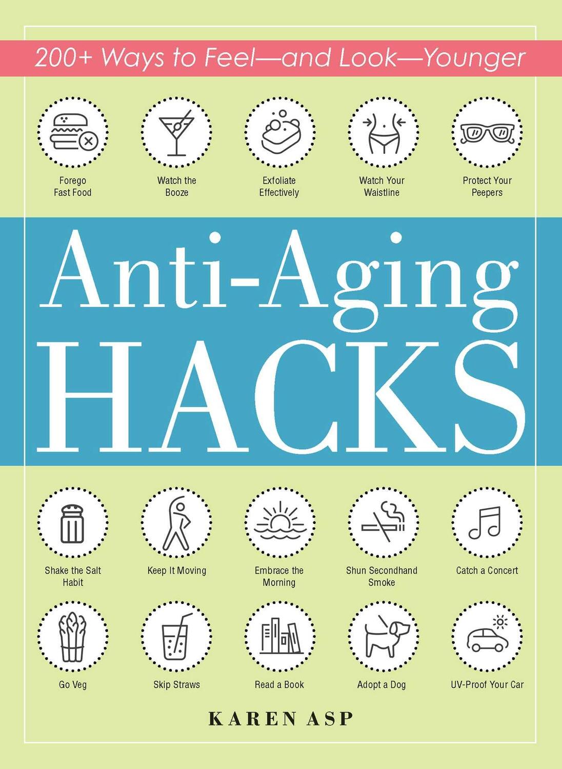 Cover: 9781507209561 | Anti-Aging Hacks | 200+ Ways to Feel--And Look--Younger | Karen Asp