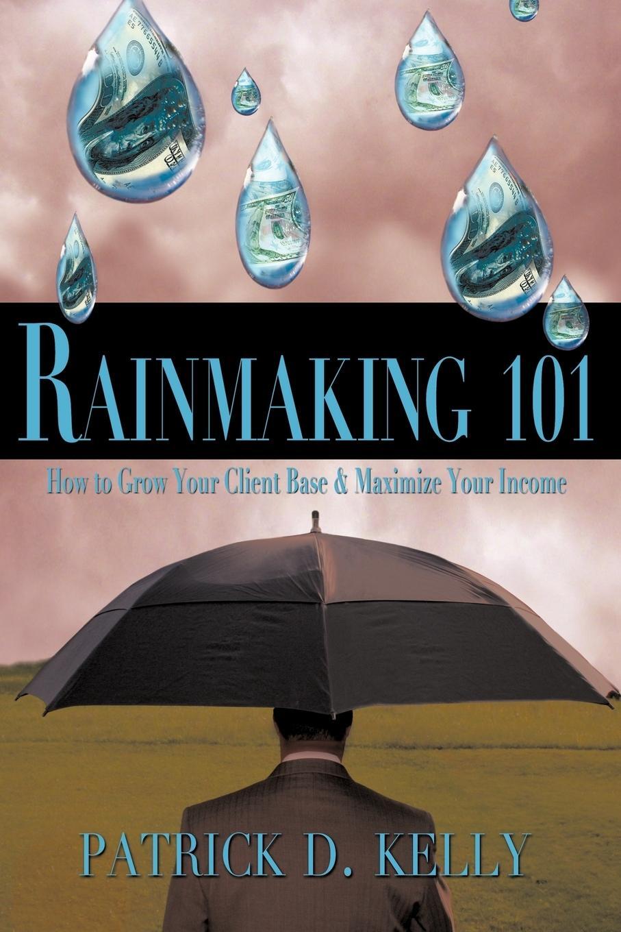 Cover: 9781438950259 | Rainmaking 101 | How to Grow Your Client Base and Maximize Your Income
