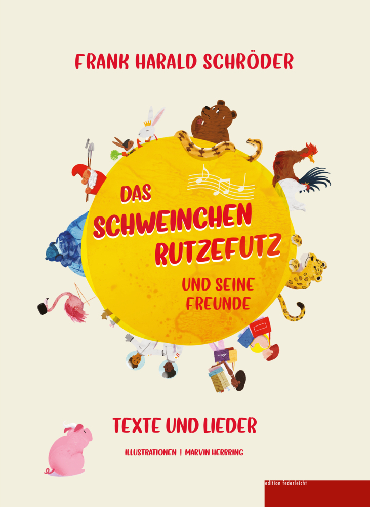 Cover: 9783946112761 | Das Schweinchen Rutzefutz und seine Freunde | Texte und Lieder | Buch