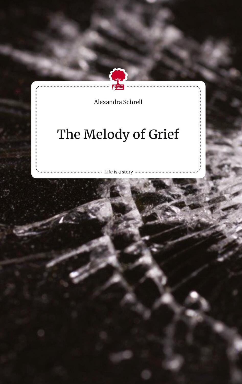 Cover: 9783710811425 | The Melody of Grief. Life is a Story - story.one | Alexandra Schrell