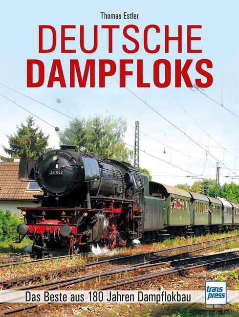 Cover: 9783613717268 | Deutsche Dampfloks | Das Beste aus 180 Jahren Dampflokbau | Estler