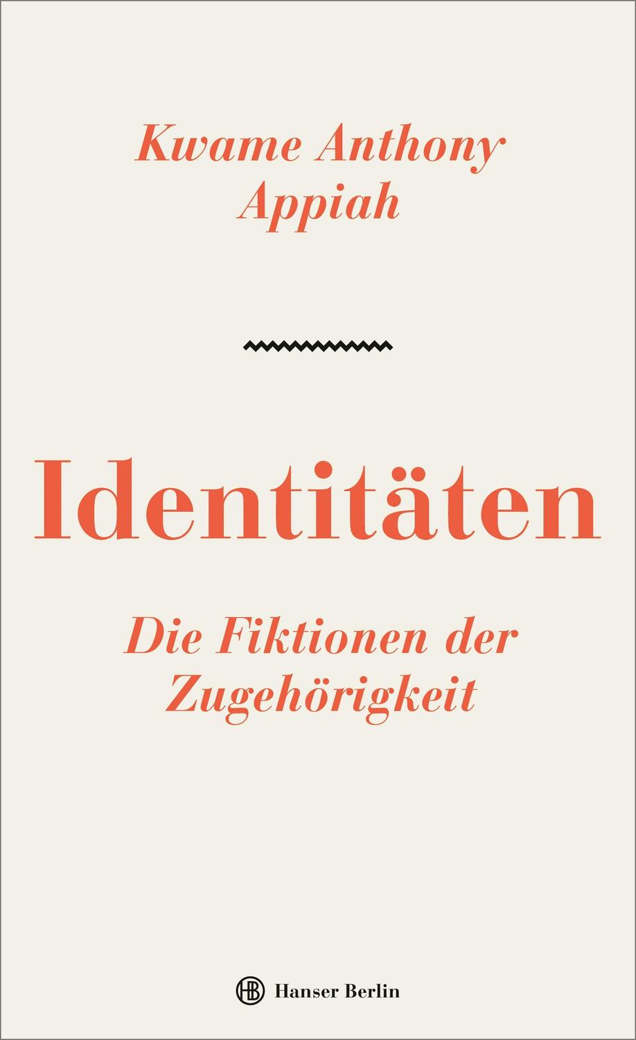 Cover: 9783446264168 | Identitäten. Die Fiktionen der Zugehörigkeit | Kwame Anthony Appiah