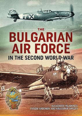 Cover: 9781912390649 | The Bulgarian Air Force in the Second World War | Mladenov (u. a.)