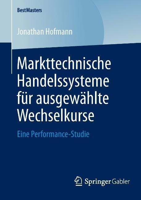 Cover: 9783658046125 | Markttechnische Handelssysteme für ausgewählte Wechselkurse | Hofmann