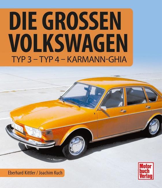 Cover: 9783613044401 | Die großen Volkswagen | Typ 3 - Typ 4 - Karmann-Ghia | Kuch (u. a.)