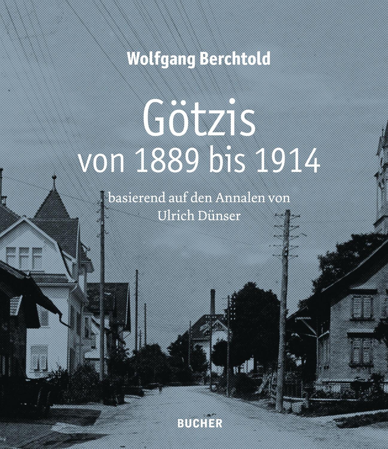 Cover: 9783990186336 | Götzis von 1889 bis 1914 | basierend auf den Annalen von Ulrich Dünser