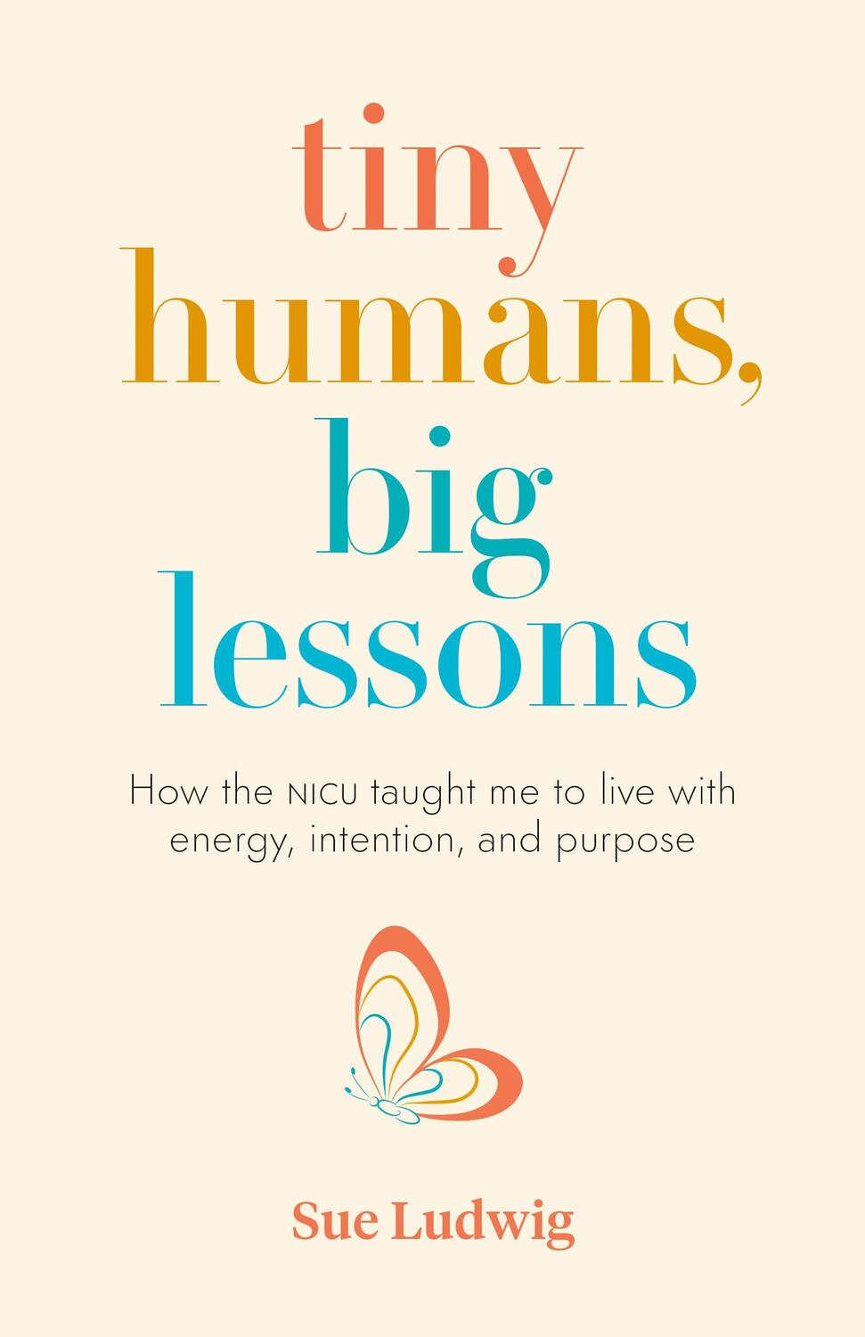 Cover: 9781774580974 | Tiny Humans, Big Lessons | Sue Ludwig | Taschenbuch | Englisch | 2022