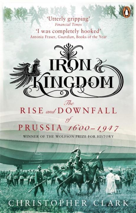 Cover: 9780140293340 | Iron Kingdom | The Rise and Downfall of Prussia, 1600-1947 | Clark