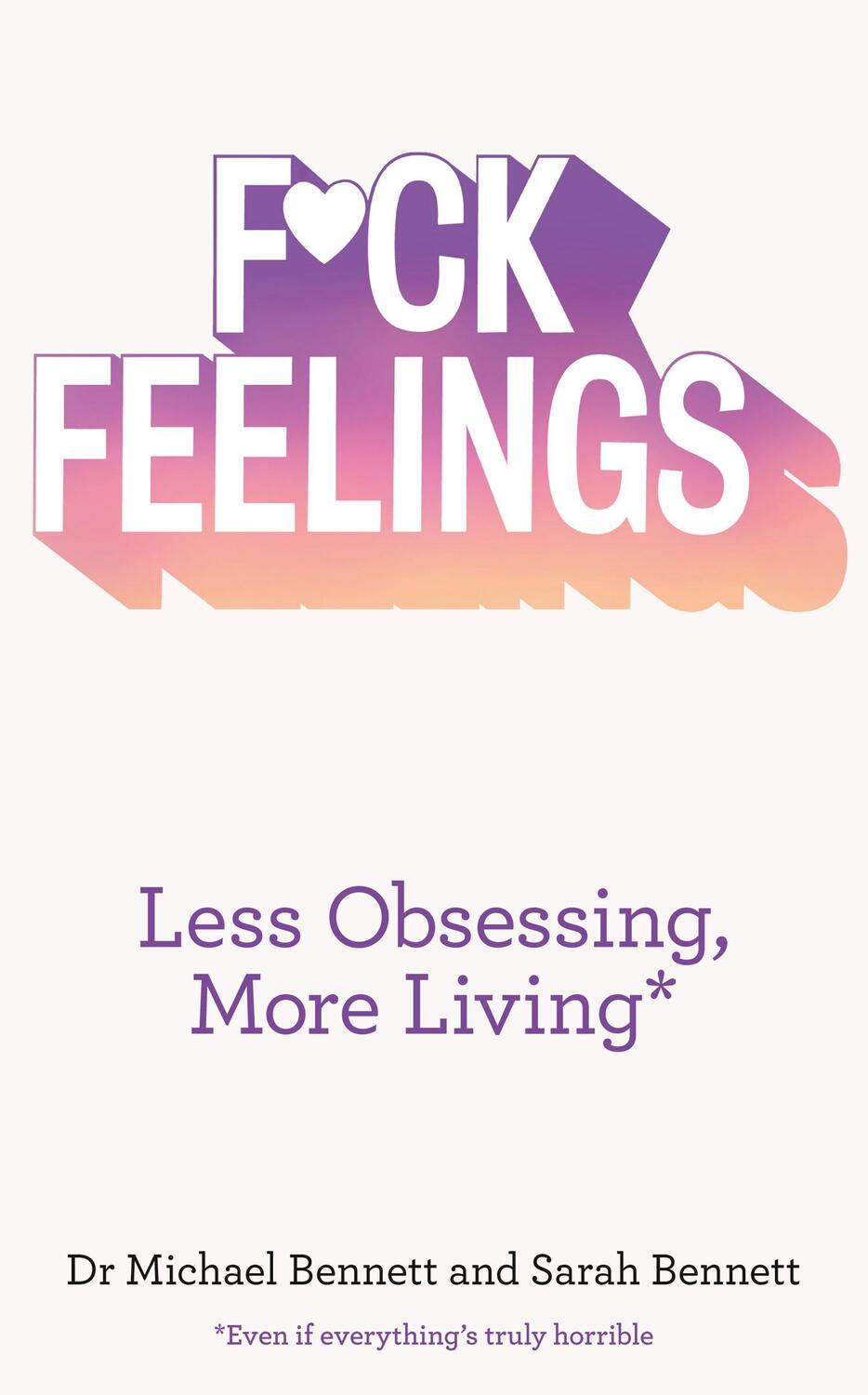 Cover: 9780008140564 | F*ck Feelings | Less Obsessing, More Living | Michael Bennett (u. a.)