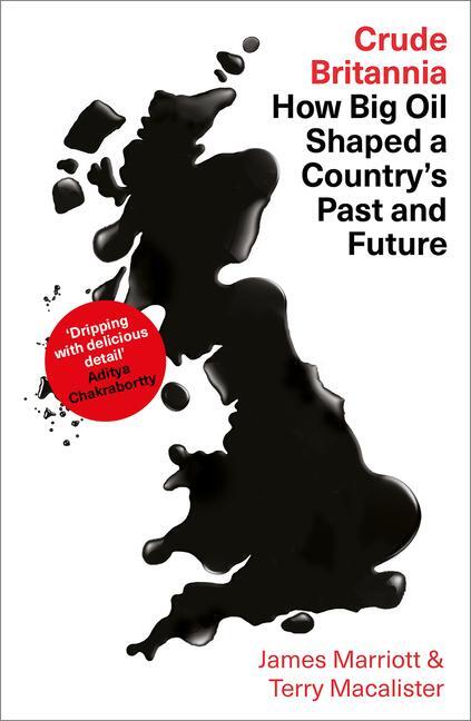 Cover: 9780745341095 | Crude Britannia | How Oil Shaped a Nation | James Marriott (u. a.)
