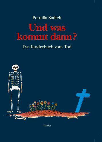 Cover: 9783895651106 | Und was kommt dann? | Das Kinderbuch vom Tod | Pernilla Stalfelt