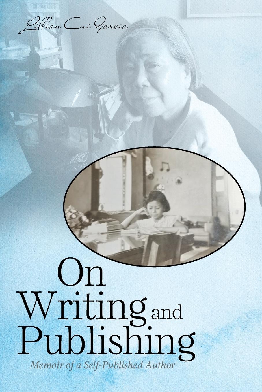 Cover: 9781664198883 | On Writing and Publishing | Memoir of a Self-Published Author | Garcia