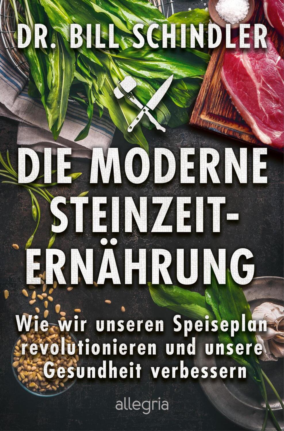 Cover: 9783793424406 | Die moderne Steinzeit-Ernährung | Bill Schindler | Taschenbuch | 2022