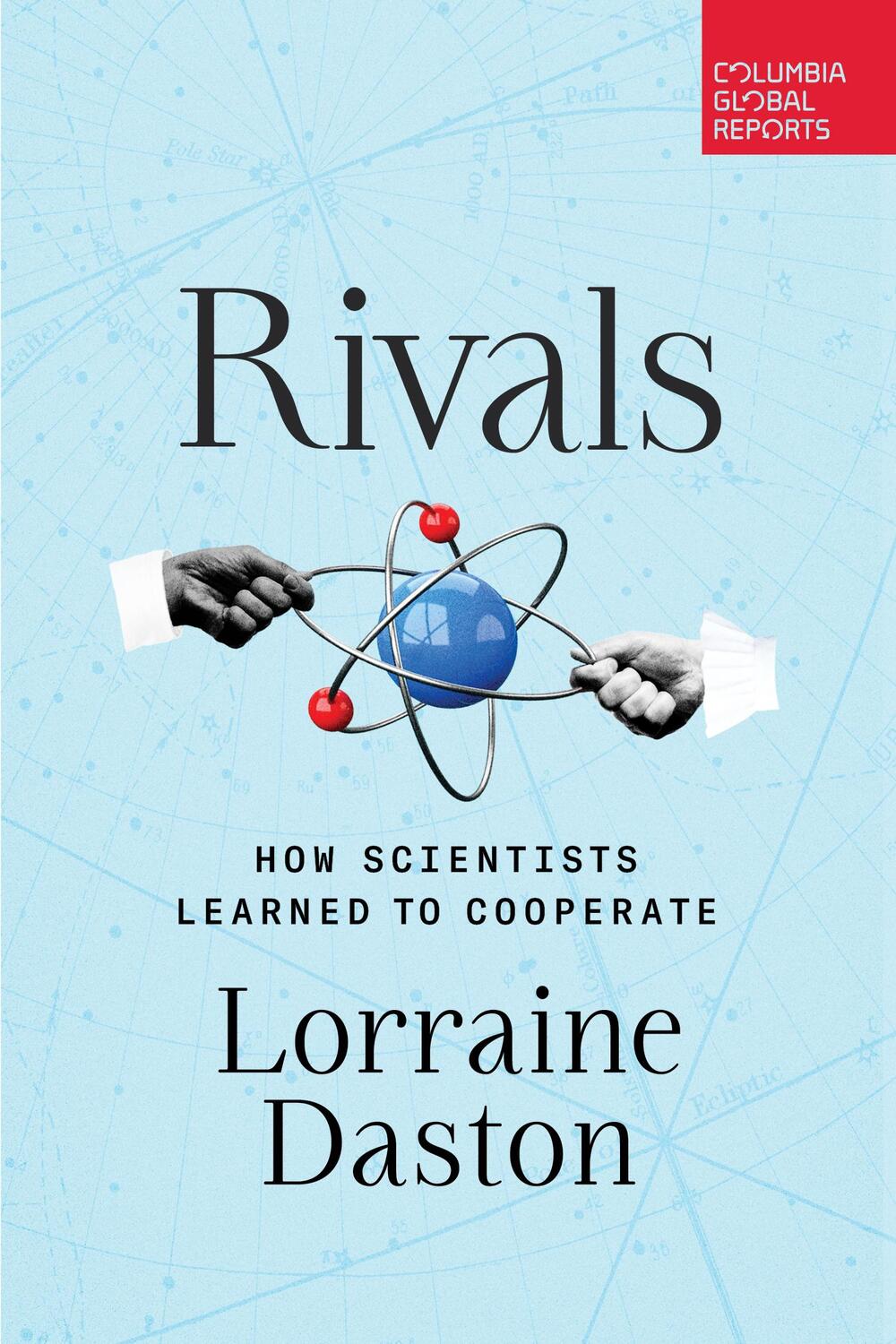Cover: 9798987053560 | Rivals | How Scientists Learned to Cooperate | Lorraine Daston | Buch