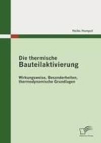 Cover: 9783836685474 | Die thermische Bauteilaktivierung | Heiko Humpal | Taschenbuch