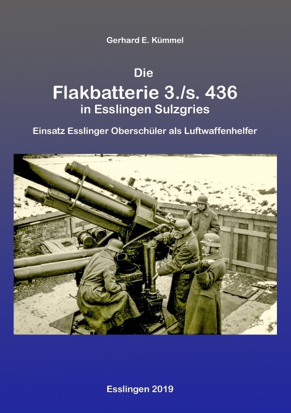 Cover: 9783750242937 | Die Flakbatterie 3./s. 436 in Esslingen-Sulzgries | Gerhard Kümmel