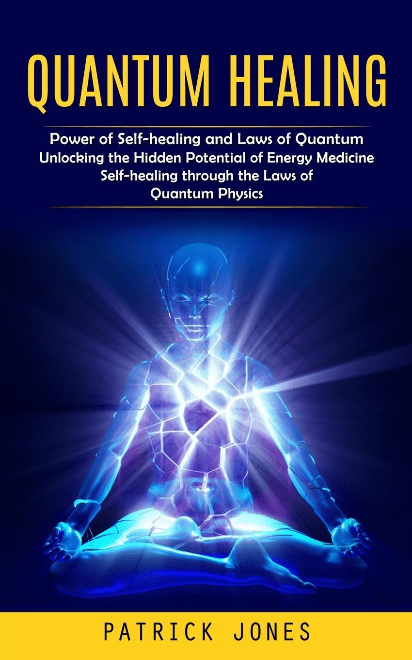 Cover: 9781999550257 | Quantum Healing | Patrick Jones | Taschenbuch | Paperback | Englisch