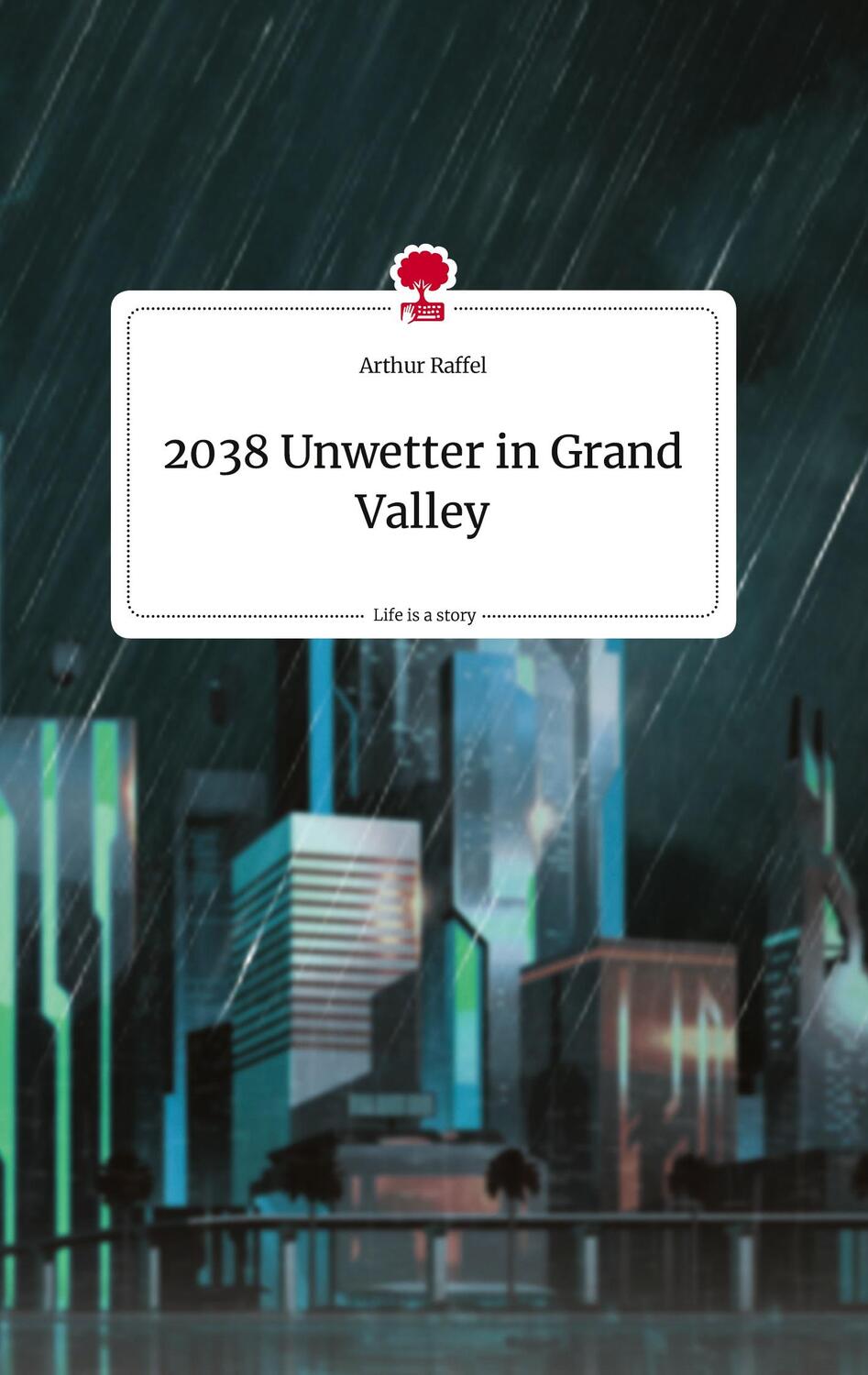 Cover: 9783710814563 | 2038 Unwetter in Grand Valley. Life is a Story - story.one | Raffel
