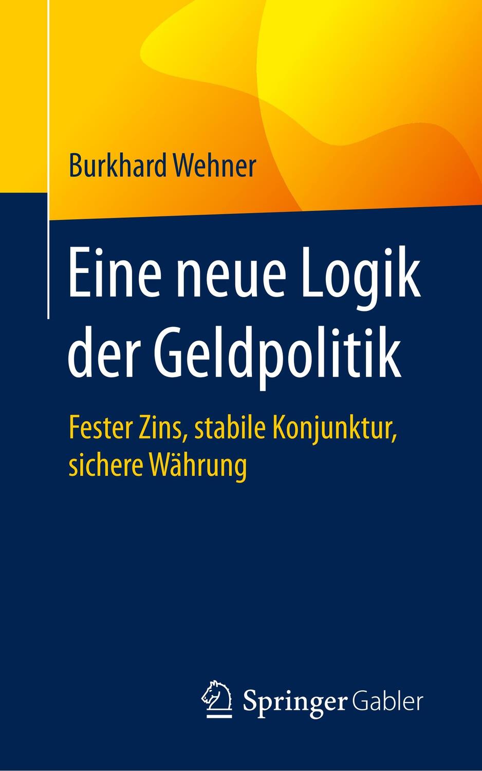 Cover: 9783658293642 | Eine neue Logik der Geldpolitik | Burkhard Wehner | Taschenbuch | 2020