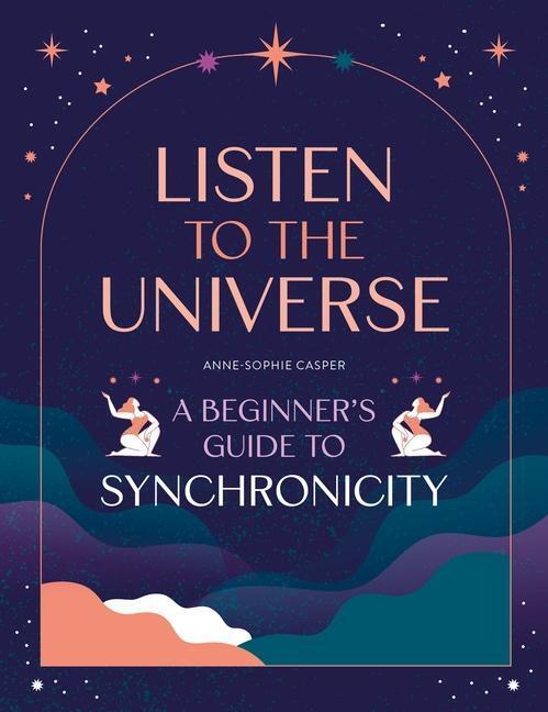 Cover: 9781446309872 | Listen to the Universe | A beginner's guide to synchronicity | Casper