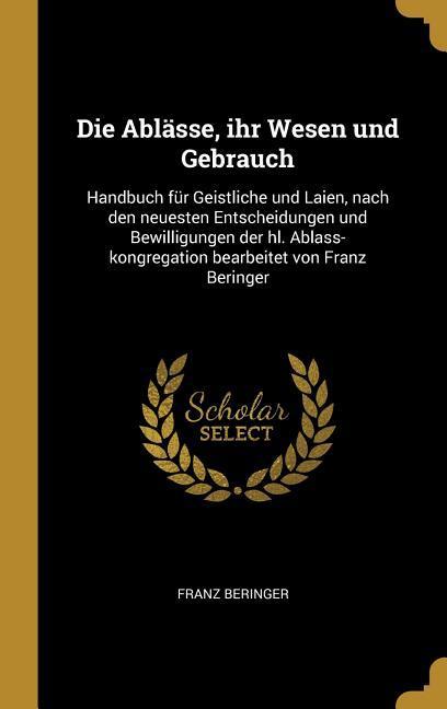 Cover: 9780274494101 | Die Ablässe, ihr Wesen und Gebrauch | Franz Beringer | Buch | Deutsch