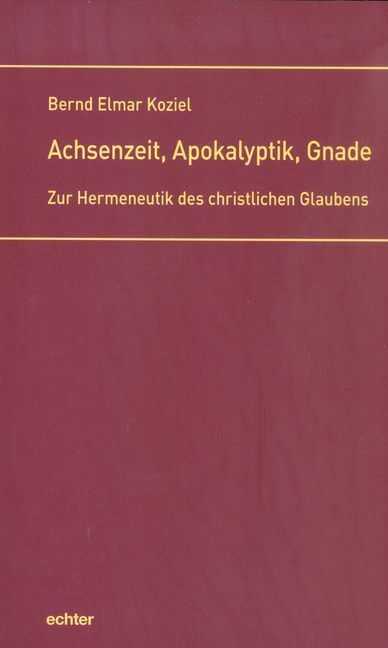 Cover: 9783429038915 | Achsenzeit, Apokalyptik, Gnade | Bernd Elmar Koziel | Buch | 424 S.